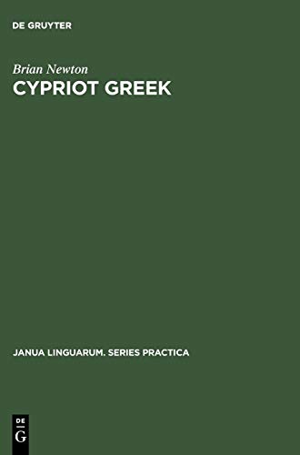 Cypriot Greek: Its Phonology and Inflections (Janua Linguarum. Series Practica, 121, Band 121)