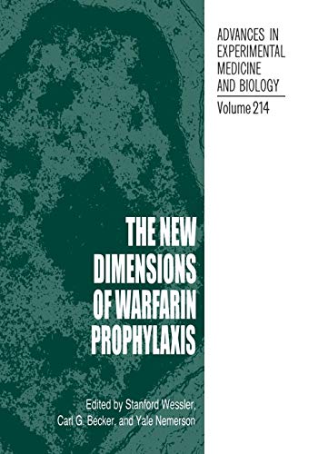 The New Dimensions of Warfarin Prophylaxis (Advances in Experimental Medicine and Biology, Band 214)