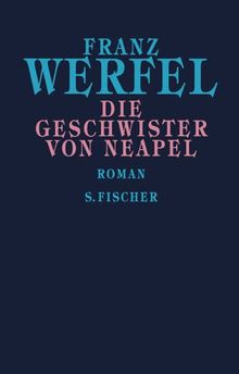 Die Geschwister von Neapel: Roman: Gesammelte Werke in Einzelbänden