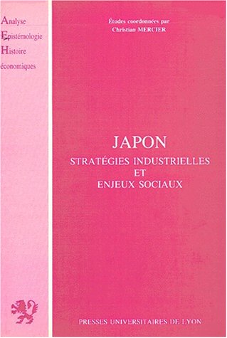 Japon. Stratégies Industrielles Et Enjeux Sociaux