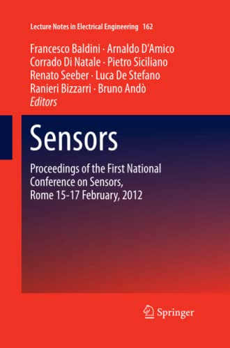 Sensors: Proceedings of the First National Conference on Sensors, Rome 15-17 February, 2012 (Lecture Notes in Electrical Engineering, Band 162)