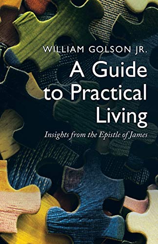 A Guide to Practical Living: Insights From The Epistle Of James