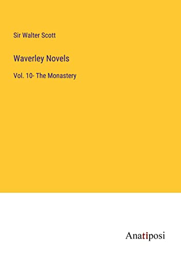 Waverley Novels: Vol. 10- The Monastery