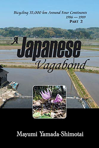 A Japanese Vagabond: Bicycling 35,000 km Around Four Continents 1986 – 1989 PART 2