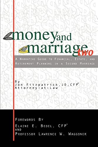 Money and Marriage Two: A Narrative Guide to Financial, Estate, and Retirement Planning in a Second Marriage