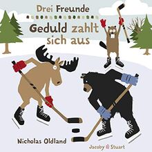 Drei Freunde – Geduld zahlt sich aus: (auch beim Eishockey) von Oldland, Nicholas | Buch | Zustand sehr gut