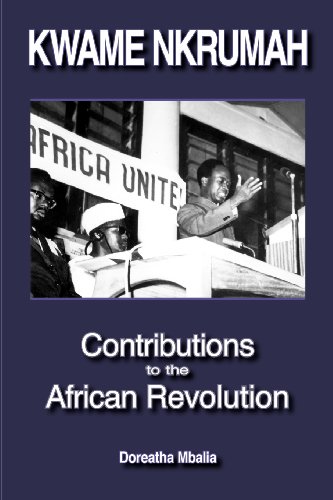 Doreatha Mbalia Kwame Nkrumah, Contributions To The African Revolution