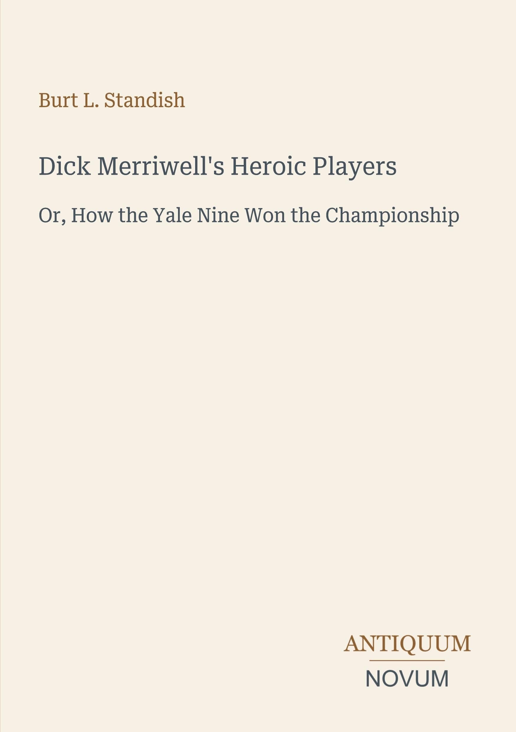 Dick Merriwell's Heroic Players