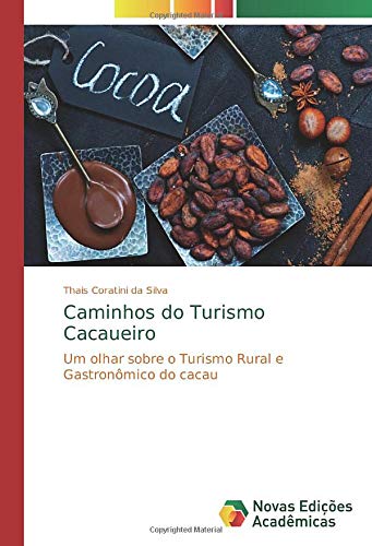 Caminhos do Turismo Cacaueiro: Um olhar sobre o Turismo Rural e Gastronômico do cacau