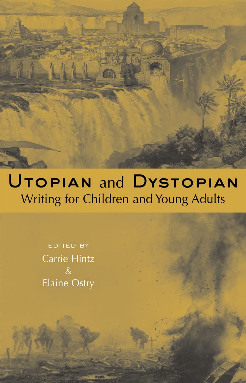 Utopian and Dystopian Writing for Children and Young Adults (Chilfren's Literature and Culture)