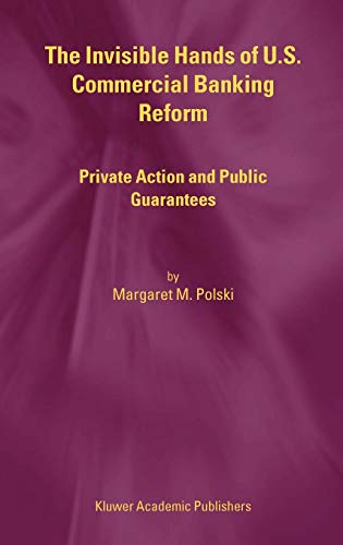 The Invisible Hands of U.S. Commercial Banking Reform: Private Action and Public Guarantees