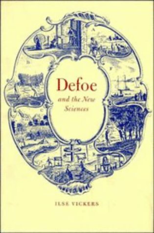 Defoe and the New Sciences (Cambridge Studies in Eighteenth-Century English Literature and Thought, Band 32)