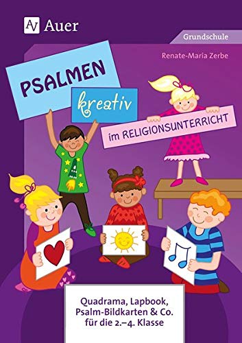 Psalmen kreativ im Religionsunterricht: Quadrama, Lapbook, Psalm-Bildkarten & Co. für die 2.-4. Klasse