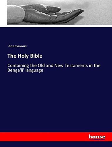 The Holy Bible: Containing the Old and New Testaments in the Benga'li' language