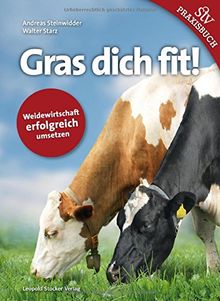 Gras dich fit!: Weidewirtschaft erfolgreich umsetzen