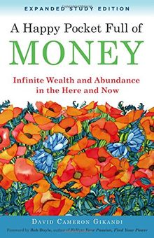 Happy Pocket Full of Money - Expanded Study Edition: Infinite Wealth and Abundance in the Here and Now