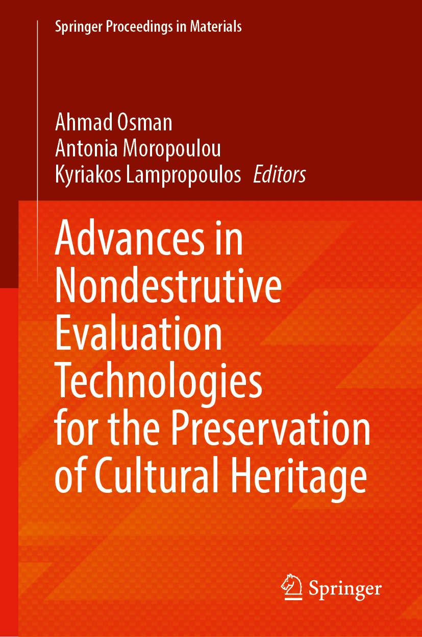 Advances in Nondestrutive Evaluation Technologies for the Preservation of Cultural Heritage (Springer Proceedings in Materials, 101)