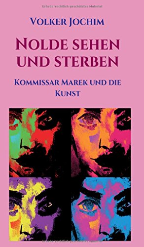 Nolde sehen und sterben: Kommissar Marek und die Kunst