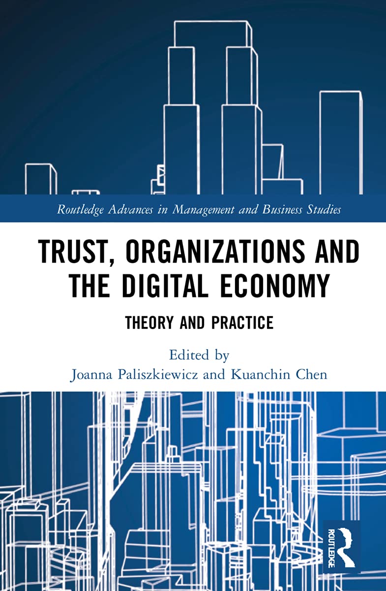 Trust, Organizations and the Digital Economy: Theory and Practice (Routledge Advances in Management and Business Studies)