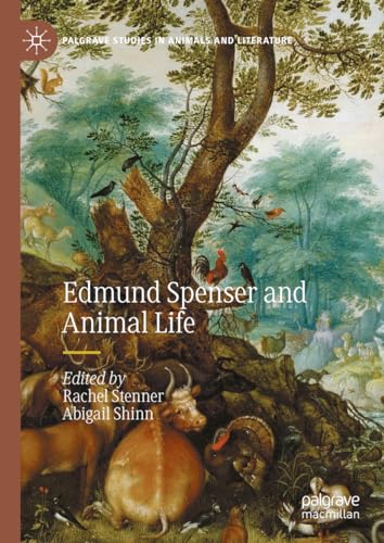 Edmund Spenser and Animal Life (Palgrave Studies in Animals and Literature)