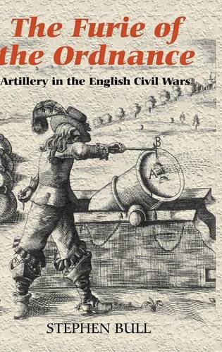 The Furie of the Ordnance': Artillery in the English Civil Wars (Armour and Weapons)