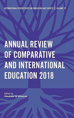 Annual Review of Comparative and International Education 2018 (International Perspectives on Education and Society, 37, Band 37)