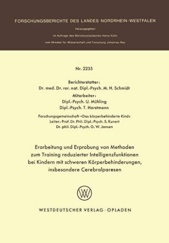 Erarbeitung und Erprobung von Methoden zum Training reduzierter Intelligenzfunktionen bei Kindern mit schweren Körperbehinderungen, insbesondere ... Landes Nordrhein-Westfalen, 2235, Band 2235)