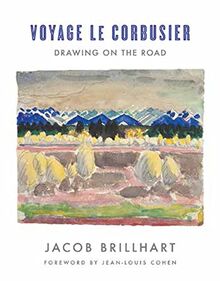 Brillhart, J: Voyage Le Corbusier: Drawing on the Road