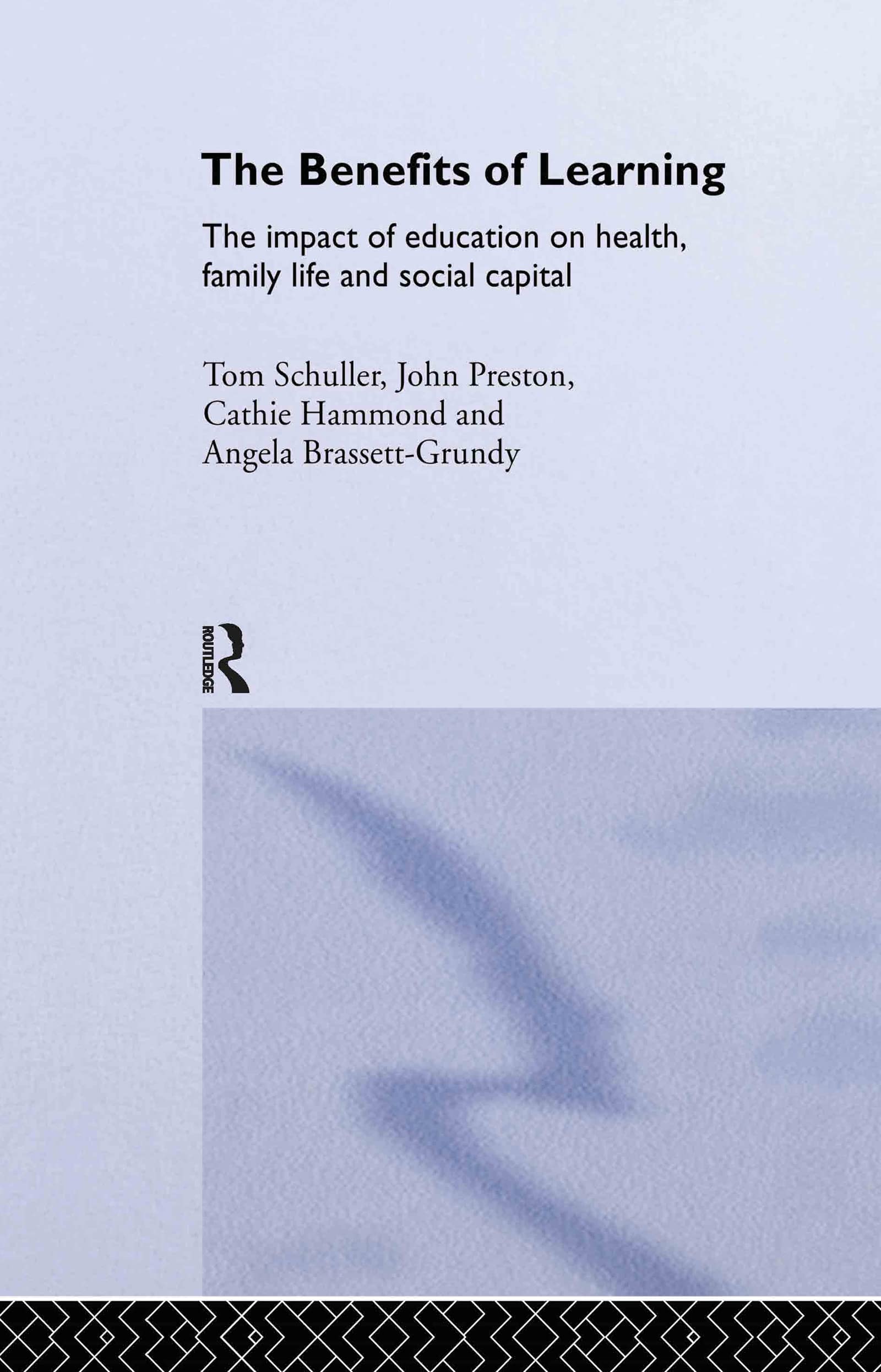 The Benefits of Learning: The Impact of Education on Health, Family Life and Social Capital