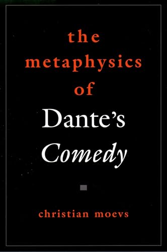 The Metaphysics of Dante's Comedy (American Academy of Religion Reflection and Theory in the Study If Religion)