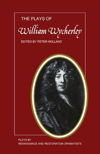 The Plays of William Wycherley (Plays by Renaissance and Restoration Dramatists)
