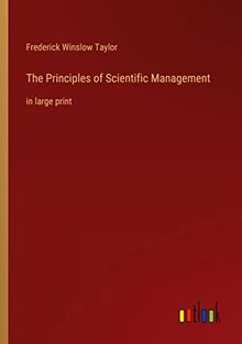 The Principles of Scientific Management: in large print