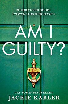 Am I Guilty: The psychological crime thriller debut from the No.1 kindle bestselling author of THE PERFECT COUPLE