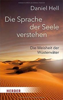 Die Sprache der Seele verstehen: Die Weisheit der Wüstenväter (HERDER spektrum)