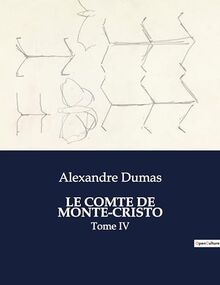 LE COMTE DE MONTE-CRISTO : Tome IV
