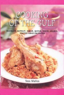 Cooking of the Gulf: Bahrain, Kuwait, Oman, Qatar, Saudi Arabia, United Arab Emirates