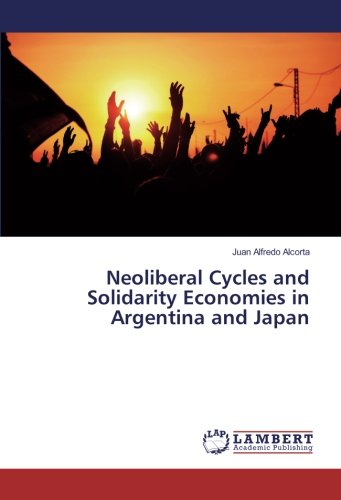 Neoliberal Cycles and Solidarity Economies in Argentina and Japan