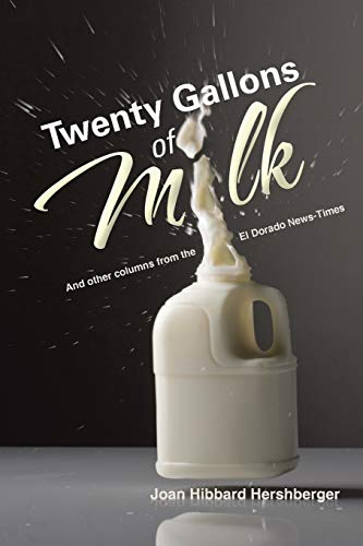 Twenty Gallons of Milk: And other columns from the El Dorado News Times