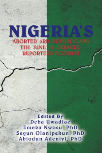 Nigeria's Aborted 3rd Republic And The June 12 Debacle: Reporters' Account