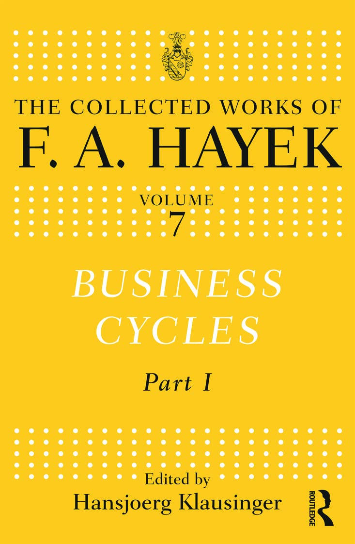 Business Cycles: Part I (The Collected Works of F.a. Hayek, Band 7)