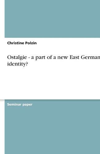 Ostalgie - a part of a new East German identity?