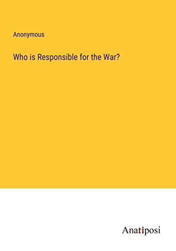 Who is Responsible for the War?