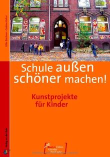 Schule außen schöner machen: Kunstprojekte für Kinder