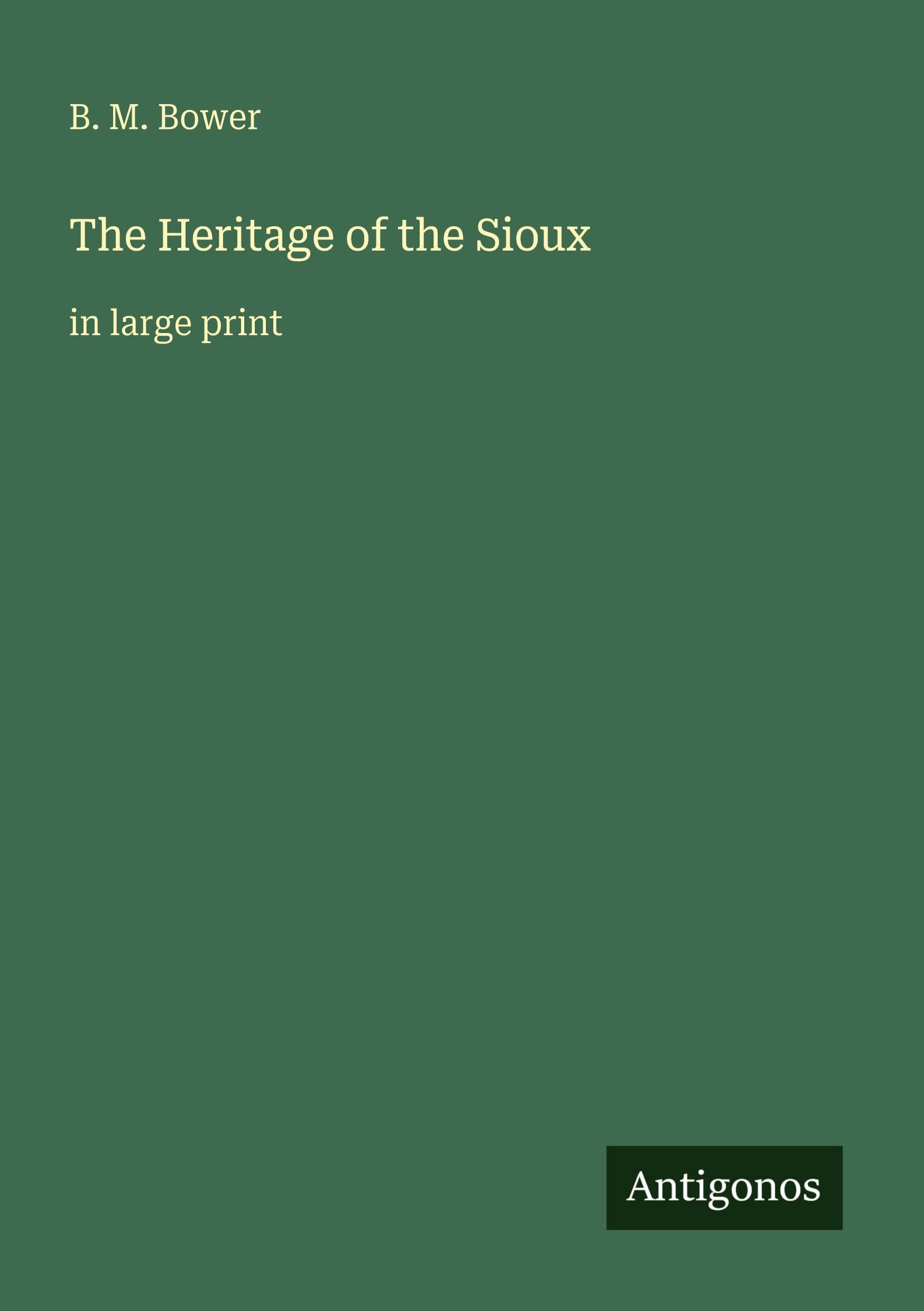 The Heritage of the Sioux: in large print