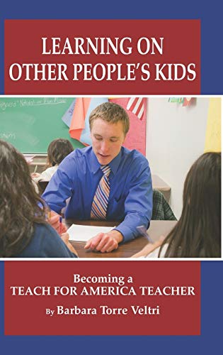 Learning on Other People's Kids: Becoming a Teach for America Teacher (Hc)