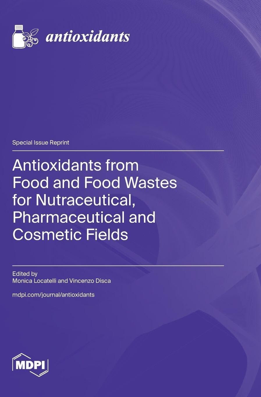 Antioxidants from Food and Food Wastes for Nutraceutical, Pharmaceutical and Cosmetic Fields