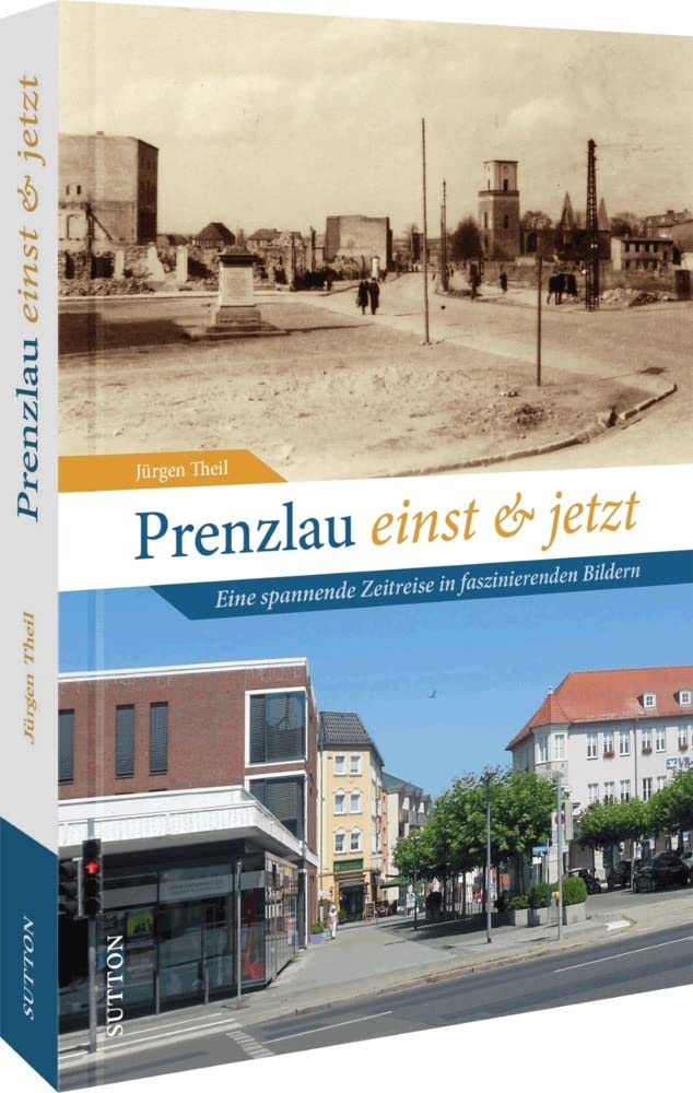 Prenzlau einst und jetzt: Eine spannende Zeitreise in faszinierenden Bildern