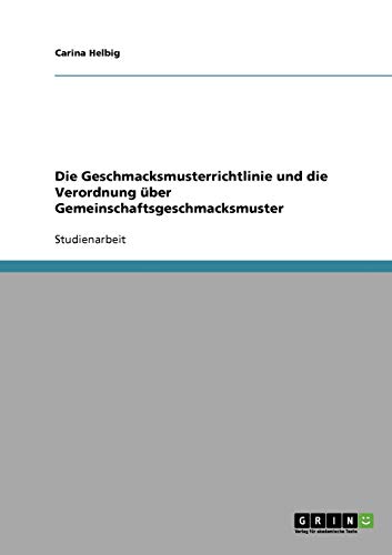 Die Geschmacksmusterrichtlinie und die Verordnung über Gemeinschaftsgeschmacksmuster