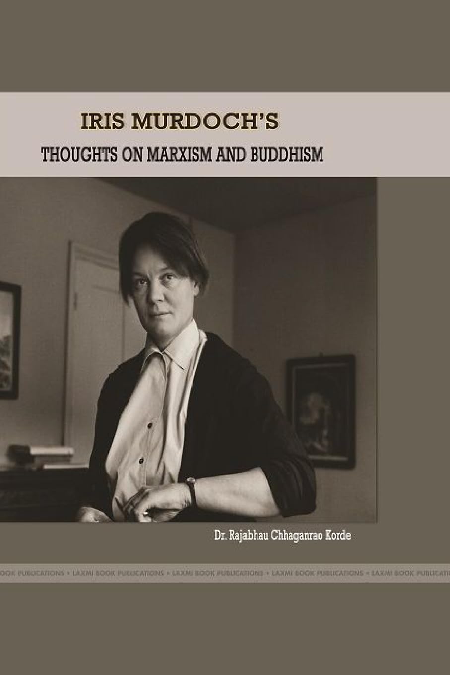 IRIS MURDOCH'S THOUGHTS ON MARXISM AND BUDDHISM