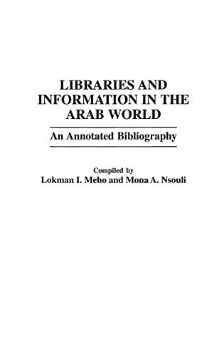 Libraries and Information in the Arab World: An Annotated Bibliography (Bibliographies & Indexes in Library & Information Science)